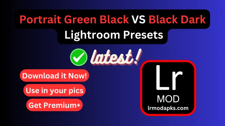 Portrait Green Black VS Black Dark Latest Lightroom Presets [2024]