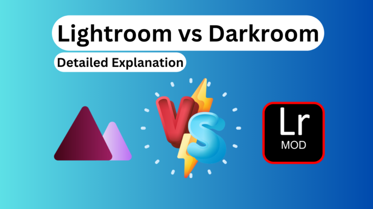 Lightroom vs Darkroom: Which One is more better? Ultimate!