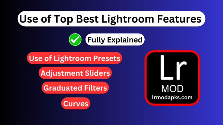 Use of Best and Top Features of Adobe Lightroom [2024]